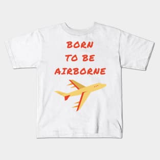 Born to be airborne Kids T-Shirt